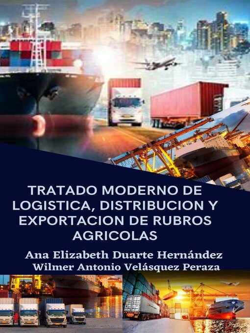 Title details for Tratado moderno de logística, distribución y exportación de rubros agrícolas by Ana Elizabeth Duarte Hernandez - Wait list